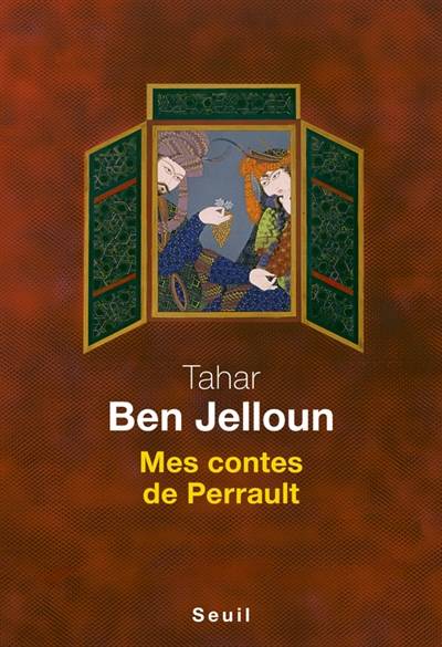 Mes contes de Perrault | Tahar Ben Jelloun, Charles Perrault