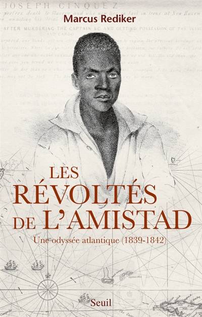 Les révoltés de l'Amistad : une odyssée atlantique, 1839-1842 | Marcus Rediker, Aurelien Blanchard