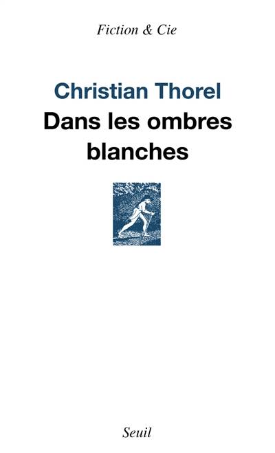 Dans les ombres blanches | Christian Thorel