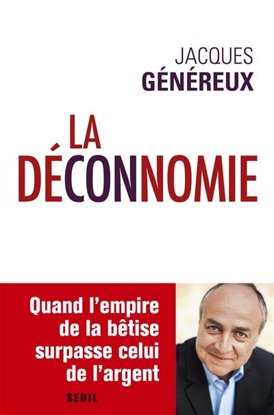 La déconnomie : quand l'empire de la bêtise surpasse celui de l'argent | Jacques Généreux