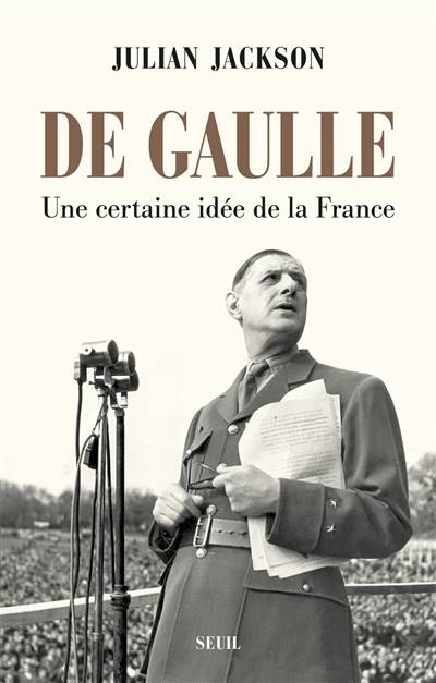 De Gaulle : une certaine idée de la France | Julian Jackson, Marie-Anne de Béru