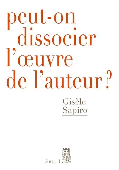 Peut-on dissocier l'oeuvre de l'auteur ? | Gisèle Sapiro