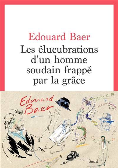 Les élucubrations d'un homme soudain frappé par la grâce | Edouard Baer, Stéphane Manel