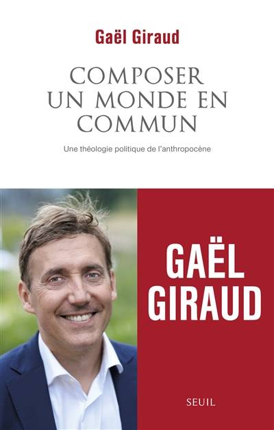 Composer un monde en commun : une théologie politique de l'anthropocène | Gael Giraud