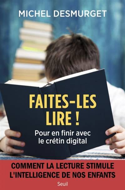 Faites-les lire ! : pour en finir avec le crétin digital | Michel Desmurget