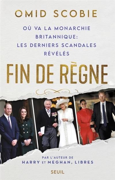 Fin de règne : où va la monarchie britannique : les derniers scandales révélés | Omid Scobie, Celine Alexandre, Laurence Kiefe