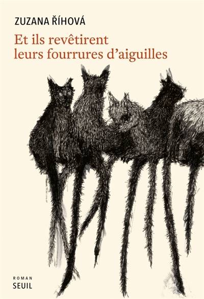 Et ils revêtirent leurs fourrures d'aiguilles | Zuzana Rihova, Benoit Meunier