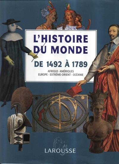 L'histoire du monde : Afrique, Amériques, Europe, Extrême-Orient, Océanie. Vol. 3. De 1492 à 1789 | Jean Delumeau, Joel Cornette, Monique Cottret, Philippe Jacquin