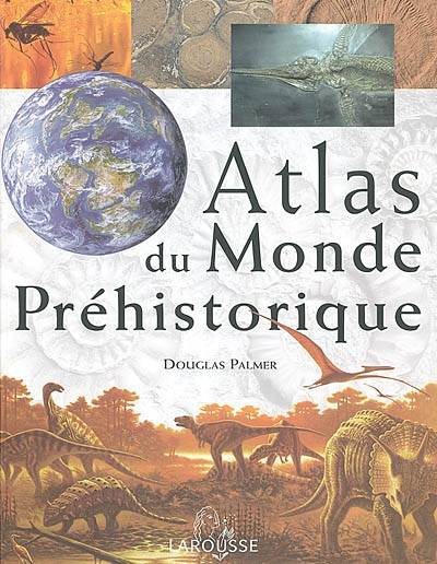 Atlas du monde préhistorique | Douglas Palmer