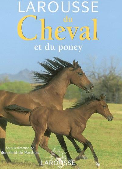 Larousse du cheval et du poney | Bertrand de Perthuis