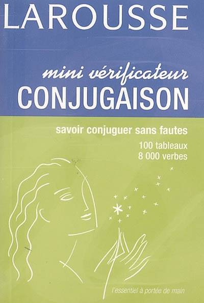 Mini-vérificateur conjugaison : savoir conjuguer sans fautes : 100 tableaux, 8.000 verbes | 