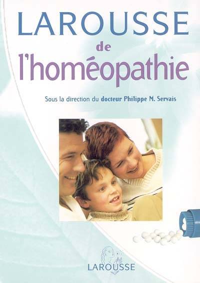 Larousse de l'homéopathie | Philippe M. Servais