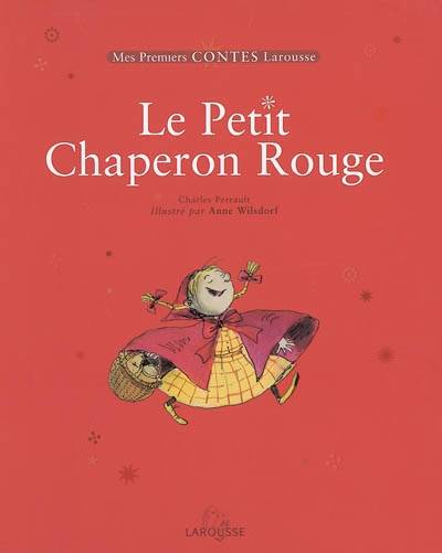 Le petit chaperon rouge | Charles Perrault, Anne Bouin, Anne Wilsdorf