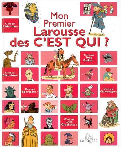 Mon premier Larousse des C'est qui ? | Laure Cambournac, Benjamin Bachelier, Magali Bardos, Christophe Blain