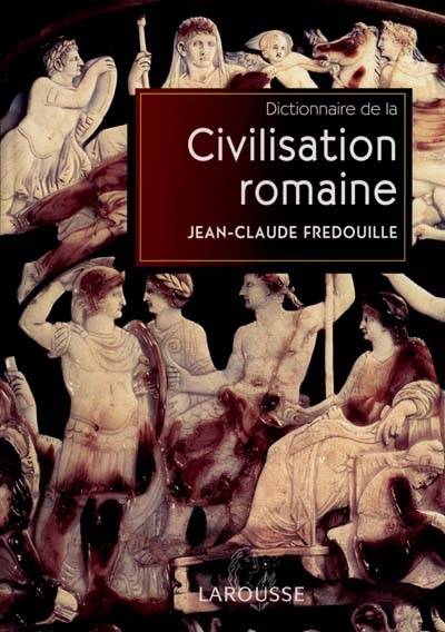 Dictionnaire de la civilisation romaine | Jean-Claude Fredouille