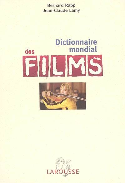 Dictionnaire mondial des films : 11.000 films du monde entier | Bernard Rapp, Jean-Claude Lamy