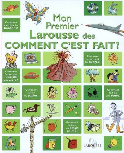 Mon premier Larousse des comment c'est fait ? | Françoise de Guibert, Nathalie Desforges, Clément Devaux, Eric Gasté