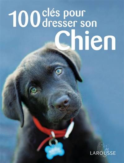 100 clés pour dresser son chien | Sarah Fisher, Marie Miller, Sabine Rolland