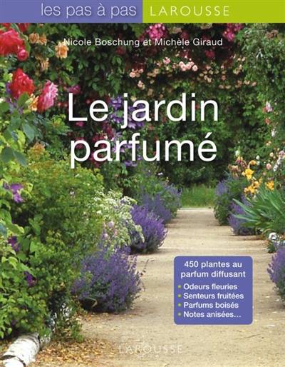 Le jardin parfumé | Nicole Boschung, Michele Giraud, Agnes Dumoussaud, Guillaume Esteves