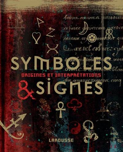 Symboles et signes : origines et interprétations | Miranda Bruce-Mitford, Philip Wilkinson, Valérie Feugeas, Sabine Rolland, Christian Vair