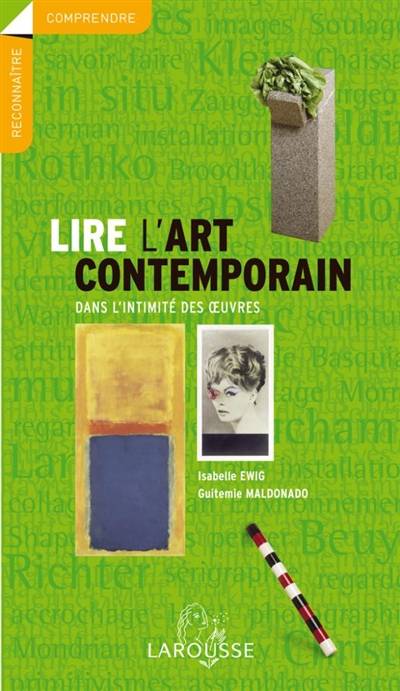 Lire l'art contemporain : dans l'intimité des oeuvres | Isabelle Ewig, Guitemie Maldonado