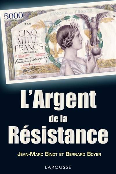 L'argent de la Résistance | Jean-Marc Binot, Bernard Boyer