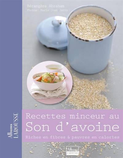 Recettes minceur au son d'avoine | Bérengère Abraham, Marie-José Jarry