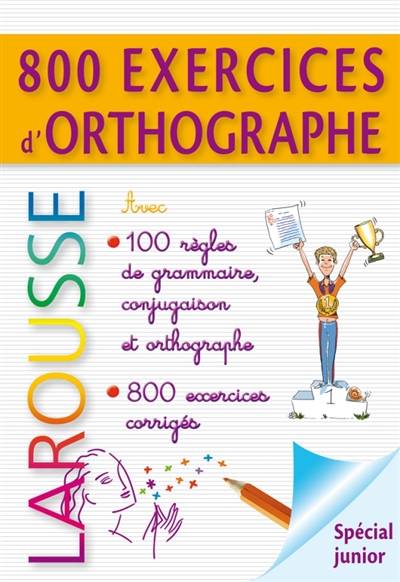 800 exercices d'orthographe, grammaire, conjugaison : spécial junior | André Vulin