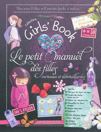 Le petit manuel des filles curieuses et débrouillardes : une mines d'idées et d'activités faciles à réaliser ! | Michèle Lecreux, Célia Gallais, Clémence Roux de Luze, Jocelyn Millet