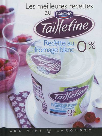 Les meilleures recettes au Taillefine : recette au fromage blanc 0 % | Alexia Janny Chivoret, Pierre Chivoret, Florence Daine