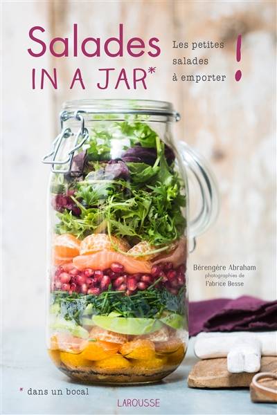 Salades in a jar : les petites salades à emporter ! | Berengere Abraham, Fabrice Besse, Lise Herzog