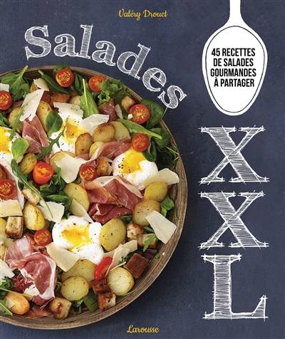 Salades XXL : 45 recettes de salades gourmandes à partager | Valery Drouet, Pierre-Louis Viel