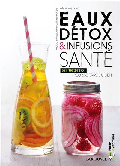 Eaux détox & infusions santé : 80 recettes pour se faire du bien | Géraldine Olivo, Myriam Gauthier-Moreau