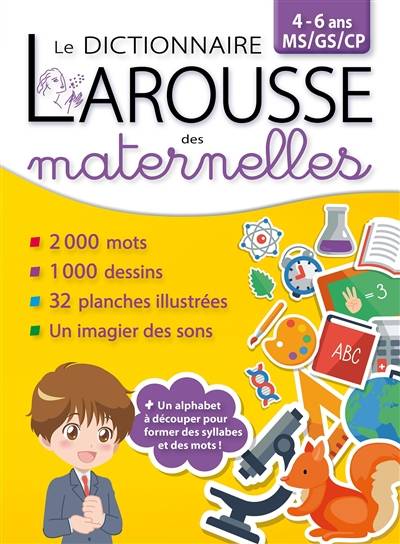 Le dictionnaire Larousse des maternelles : MS, GS, CP, 4-6 ans | Patricia Maire, Valérie Frogé, Anne Luthaud, Annie-Claude Martin, Danièle Schulthess