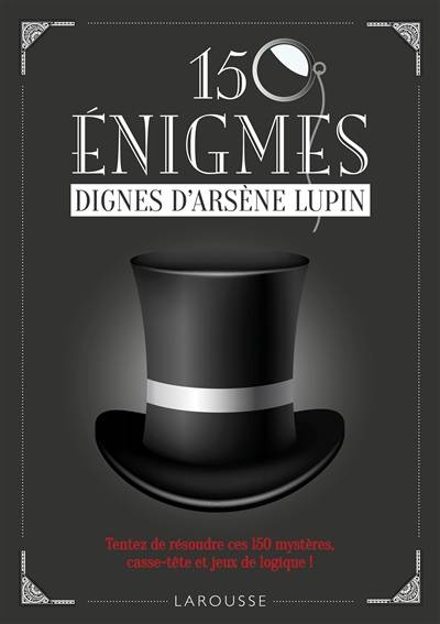 150 énigmes dignes d'Arsène Lupin | Sandra Lebrun, Loic Audrain