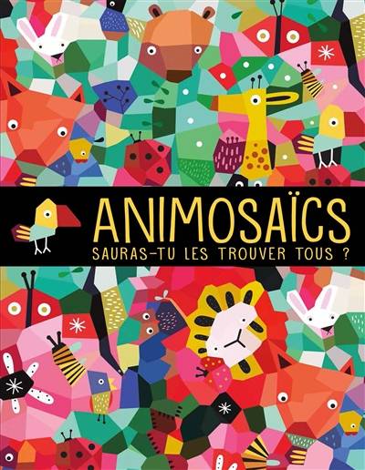 Animosaïcs : sauras-tu les trouver tous ? | Surya Sajnani, Marion Richaud-Villain