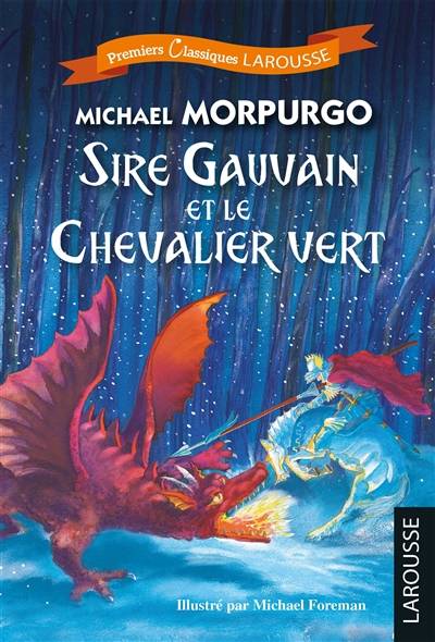 Sire Gauvain et le chevalier vert | Michael Morpurgo, Michael Foreman, Catherine Mory, Mathilde Rojinsky Sadot