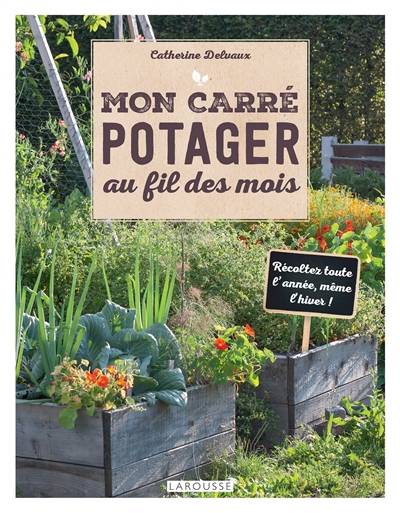 Mon carré potager au fil des mois | Catherine Delvaux, Lise Herzog