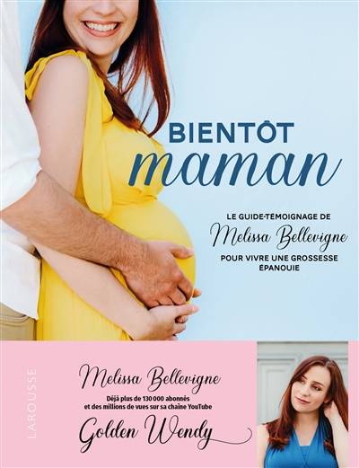 Bientôt maman : le guide-témoignage de Melissa Bellevigne pour vivre une grossesse épanouie | Melissa Bellevigne, Jade Sequeval