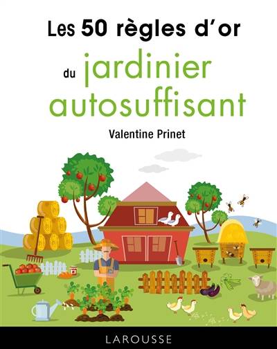 Les 50 règles d'or du jardinier autosuffisant | Valentine Prinet