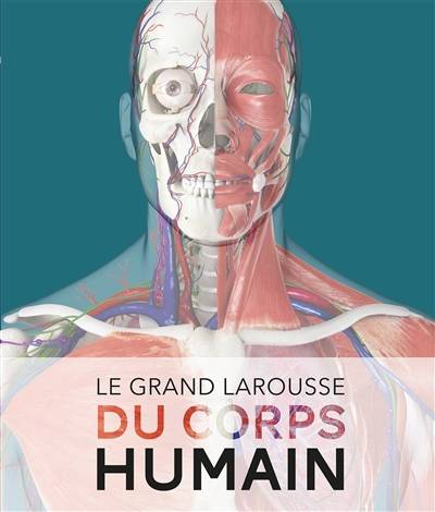 Le grand Larousse du corps humain | Steve Parker, Jean-Pierre Wainsten, Frédérique Corre Montagu