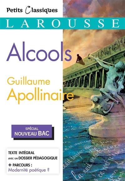 Alcools : spécial nouveau bac | Guillaume Apollinaire, Marion Baudriller, Nelly Sanchez