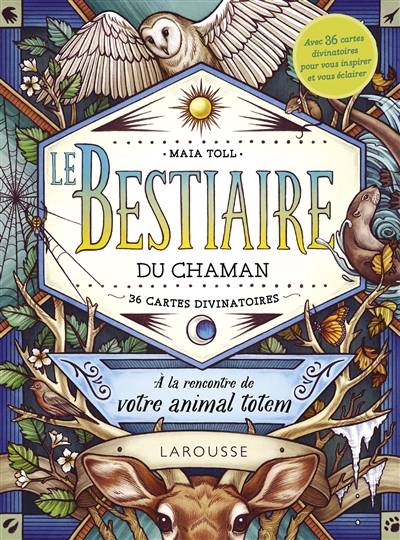 Le bestiaire du chaman : à la rencontre de votre animal totem : 36 cartes divinatoires | Maia Toll, Kate O'Hara, Marie-Noëlle Pichard