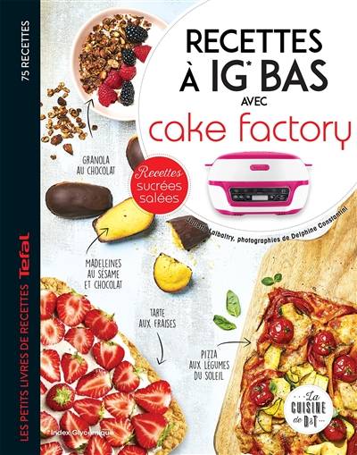 Recettes à IG bas avec Cake factory : recettes sucrées, salées | Juliette Lalbaltry, Delphine Amar-Constantini