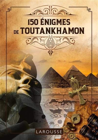 150 énigmes de Toutankhamon : tentez de résoudre ces 150 mystères, casse-tête et jeux de logique ! | Sandra Lebrun, Loïc Audrain