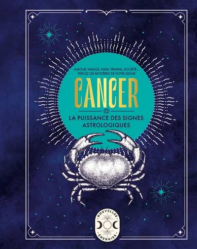 Cancer : amour, famille, amis, travail, société... : percez les mystères de votre signe | Gary Goldschneider, Catherine Bricout, Marie-Noelle Pichard