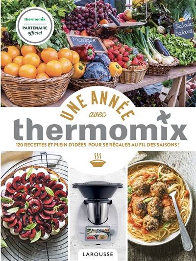 Une année avec Thermomix : 120 recettes et plein d'idées pour se régaler au fil des saisons ! | Berengere Abraham, Fabrice Besse