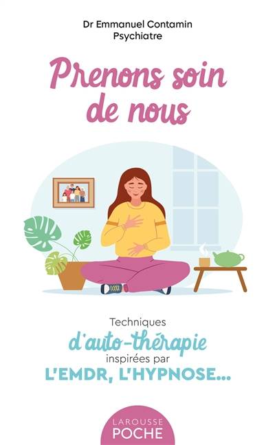 Prenons soin de nous : techniques d'auto-thérapie inspirées par l'EMDR, l'hypnose... | Emmanuel Contamin