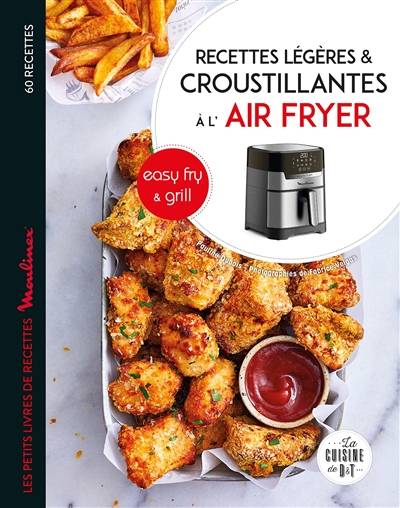 Recettes croustillantes et légères avec Easy fry & Grill : 60 recettes | Pauline Dubois-Platet, Fabrice Veigas