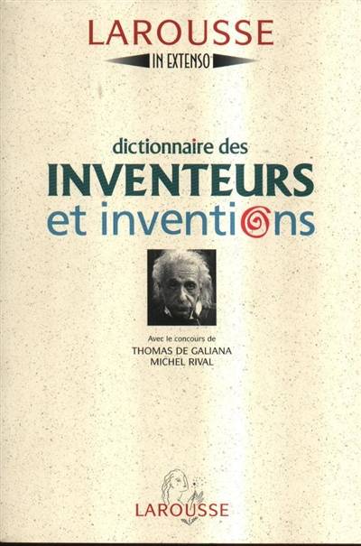 Dictionnaire des inventeurs et inventions | Thomas de Galiana, Michel Rival